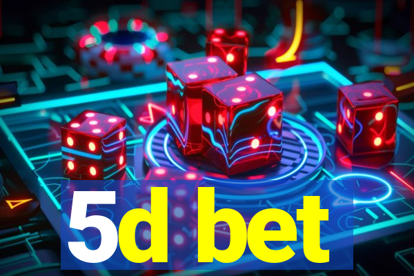 5d bet